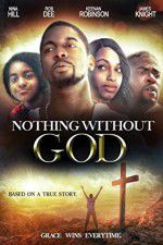 Watch Nothing Without GOD Viooz
