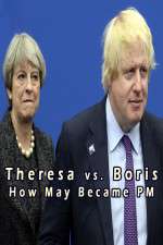 Watch Theresa vs. Boris: How May Became PM Viooz
