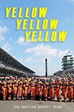 Watch Yellow Yellow Yellow: The Indycar Safety Team Viooz