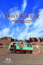 Watch Don't Be Tired! Viooz