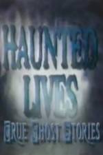 Watch Haunted Lives True Ghost Stories Viooz