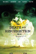 Watch The Death and Resurrection Show Viooz