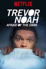 Watch Trevor Noah Afraid of the Dark Viooz
