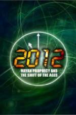 Watch 2012: Mayan Prophecy and the Shift of the Ages Viooz