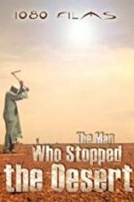 Watch The Man Who Stopped the Desert Viooz