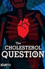 Watch The Cholesterol Question Viooz