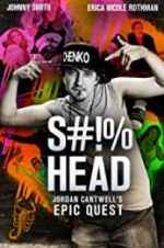 Watch S#!%head: Jordan Cantwell\'s Epic Quest Viooz