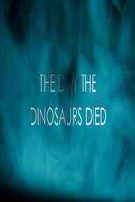 Watch The Day the Dinosaurs Died Viooz
