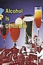 Watch Alcohol Is Dynamite Viooz