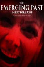 Watch The Emerging Past Director\'s Cut Viooz
