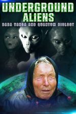 Watch Underground Alien, Baba Vanga and Quantum Biology Viooz
