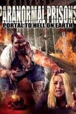 Watch Paranormal Prisons Portal to Hell on Earth Viooz