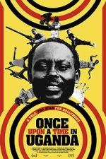 Watch Once Upon a Time in Uganda Viooz