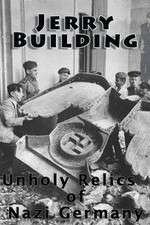 Watch Jerry Building: Unholy Relics of Nazi Germany Viooz