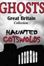 Watch Ghosts of Great Britain Collection: Haunted Cotswolds Viooz