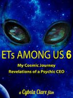 Watch ETs Among Us 6: My Cosmic Journey - Revelations of a Psychic CEO Viooz