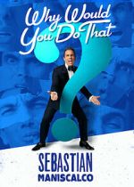 Watch Sebastian Maniscalco: Why Would You Do That? (TV Special 2016) Viooz