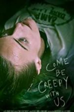 Watch Come Be Creepy With Us Viooz
