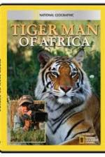 Watch National Geographic: Tiger Man of Africa Viooz