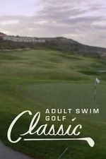 Watch The Adult Swim Golf Classic Viooz