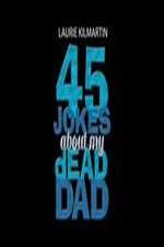 Watch 45 Jokes About My Dead Dad Viooz