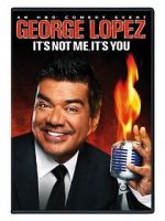 Watch George Lopez: It\'s Not Me, It\'s You Viooz