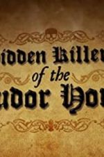 Watch Hidden Killers of the Tudor Home Viooz