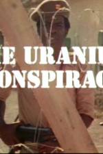 Watch Uranium Conspiracy Viooz