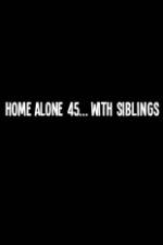 Watch Home Alone 45 With Siblings Viooz