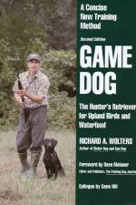 Watch Richard A. Wolters Game Dog: The Hunter's Retriever for Upland Birds and Waterfowl Viooz