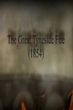 Watch The Great Fire of Tyneside 1854 Viooz