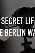 Watch The Secret Life of the Berlin Wall Viooz