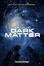Watch The Hunt for Dark Matter Viooz