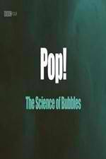 Watch Pop! The Science of Bubbles Viooz