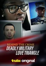 Watch Behind the Crime: Deadly Military Love Triangle Online Viooz