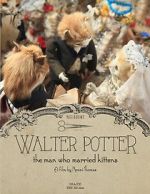 Watch Walter Potter: The Man Who Married Kittens (Short 2015) Viooz