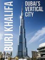 Watch Burj Khalifa: Dubai's Vertical City Viooz