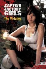Watch Captive Factory Girls: The Violation Viooz