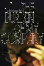 Watch The Burden of My Company Viooz