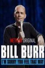Watch Bill Burr: I'm Sorry You Feel That Way Viooz