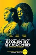 Watch Stolen by My Mother: The Kamiyah Mobley Story Viooz