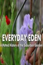 Watch Everyday Eden: A Potted History of the Suburban Garden Viooz