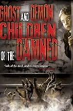 Watch Ghost and Demon Children of the Damned Viooz