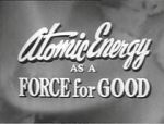 Watch Atomic Energy as a Force for Good (Short 1955) Online Viooz