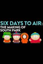 Watch 6 Days to Air The Making of South Park Viooz