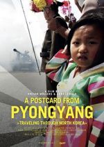 Watch A Postcard from Pyongyang - Traveling through Northkorea Viooz
