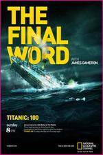 Watch Titanic Final Word with James Cameron Viooz