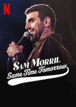 Watch Sam Morril: Same Time Tomorrow (TV Special 2022) Viooz