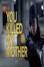 Watch You Killed My Mother Viooz