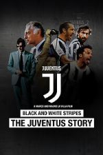Watch Black and White Stripes: The Juventus Story Viooz